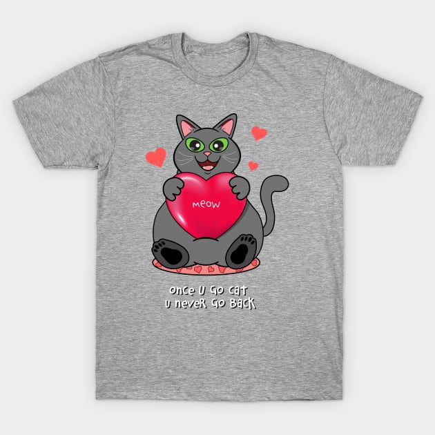 Once You Go Cat, You Never Go Back | Gray Cat T-Shirt by leBoosh-Designs